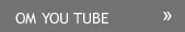 OM YOU TUBE